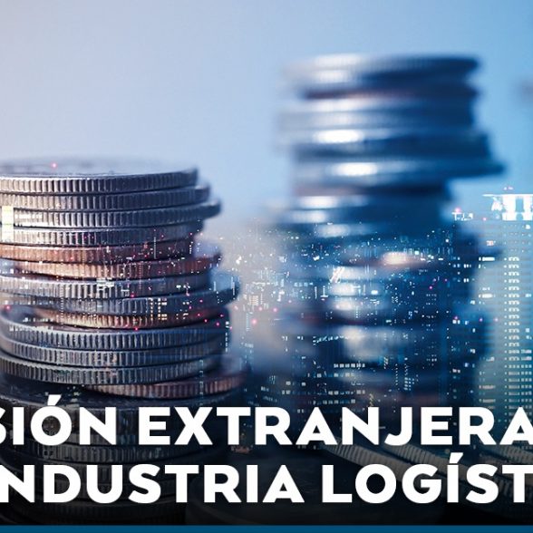 Foreign investment in Mexico’s logistics industry.