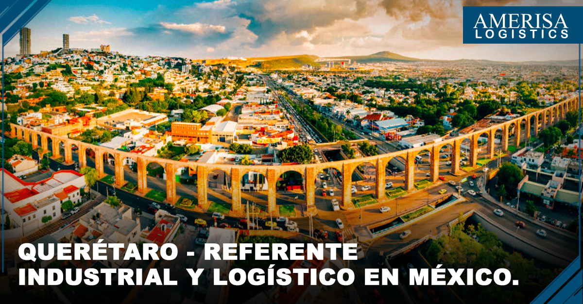 Querétaro: Un Referente Industrial y Logístico en México 