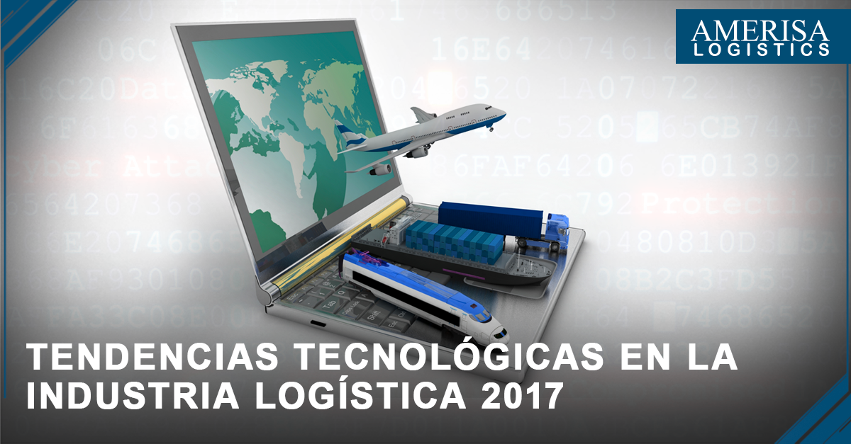 Tendencias Tecnológicas en la Industria Logística 2017