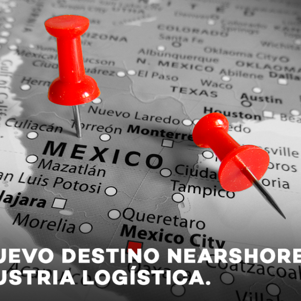México: Nuevo Destino Nearshore en la Industria Logística